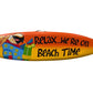 Relax we're on Beach Time Surfboard Sign